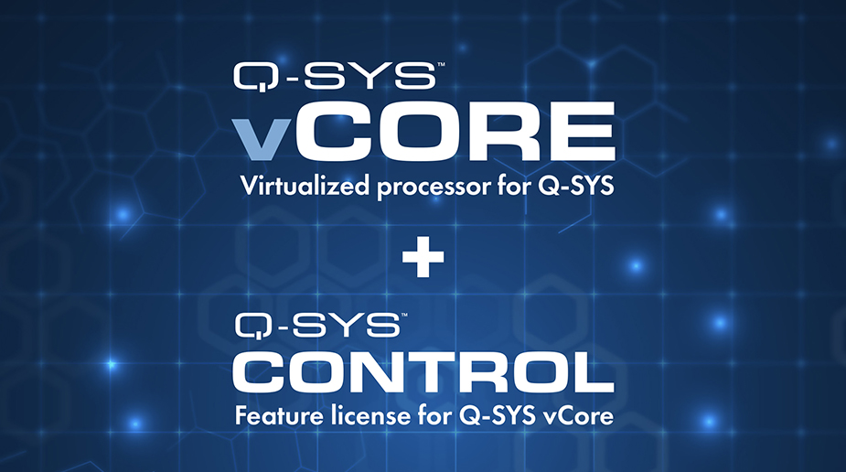 Virtualized Q-SYS Control Processing Now Available